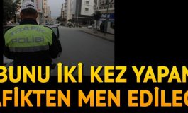 İlk ceza 206 lira, ikincisinde trafikten men ediliyor