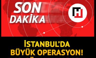 Son dakika... İstanbul'da büyük operasyon: 360 gözaltı kararı