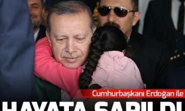 Cumhurbaşkanı Erdoğan ile hayata sarıldı.