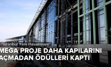 Mega proje daha kapılarını açmadan ödülleri kaptı